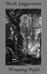 Black Juggernaut : Weeping Night